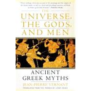 The Universe, the Gods, and Men: Ancient Greek Myths Told by Jean-Pierre Vernant 9780060957506