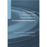 The Transition to Adulthood and Family Relations: An Intergenerational Approach 9781138877511