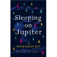Sleeping on Jupiter A Novel 9781555977511