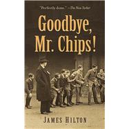 Goodbye, Mr. Chips! 9780486837512
