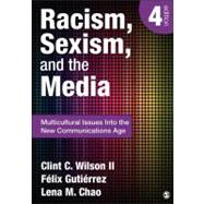 Racism, Sexism, and the Media : Multicultural Issues into the New Communications Age 9781452217512