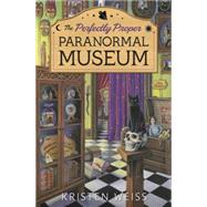 The Perfectly Proper Paranormal Museum 9780738747514