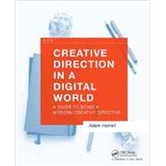 Creative Direction in a Digital World: A Guide to Being a Modern Creative Director 9781138847514