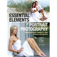 Essential Elements of Portrait Photography Lighting and Posing Techniques to Make Everyone Look Their Best 9781608957514
