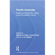 Pacific Centuries: Pacific and Pacific Rim Economic History Since the 16th Century 9780415757515