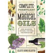 Llewellyn's Complete Formulary of Magical Oils 9780738727516