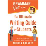 Grammar Girl Presents the Ultimate Writing Guide for Students 9781250217516