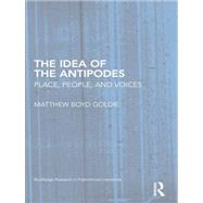 The Idea of the Antipodes: Place, People, and Voices 9781138817517
