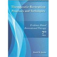 Therapeutic Recreation Processes & Techniques: Evidenced-Based Recreational Therapy 9781571677518