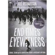 End Times Eyewitness: Israel, Islam and the Unfolding Signs of the Messiah’s Return 9781938067518