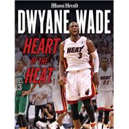 Dwyane Wade Heart of the Heat 9781629377520
