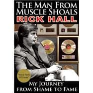 The Man from Muscle Shoals My Journey from Shame to Fame 9781941437520