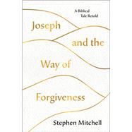 Joseph and the Way of Forgiveness 9781250237521