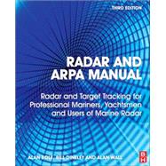 Radar and ARPA Manual: Radar, AIS and Target Tracking for Marine Radar Users 9780080977522