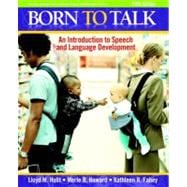 Born to Talk : An Introduction to Speech and Language Development 9780205627523
