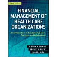 Financial Management of Health Care Organizations: An Introduction to Fundamental Tools, Concepts and Applications, 3rd Edition 9780470497524