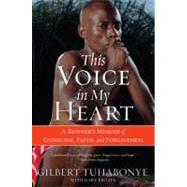 This Voice in My Heart : A Runner's Memoir of Genocide, Faith, and Forgiveness 9780060817534