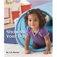 Show Me Your Day 9781595727534