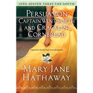 Persuasion, Captain Wentworth and Cracklin' Cornbread 9781476777535