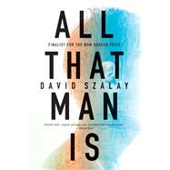 All That Man Is A Novel 9781555977535