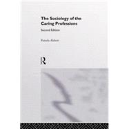 The Sociology Of The Caring Professions 9781138867536