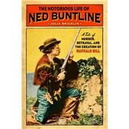 The Notorious Life of Ned Buntline 9781493047536