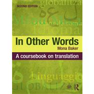 In Other Words: A Coursebook on Translation 9780415467537