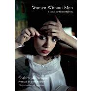 Women Without Men : A Novel of Modern Iran 9781558617537