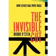 The Invisible Cut: How Editors Make Movie Magic 9781932907537