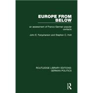 Europe from Below (RLE: German Politics): An Assessment of Franco-German Popular Contacts 9781138847538