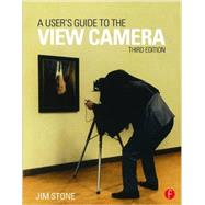 A User's Guide to the View Camera: Third Edition 9781138917538