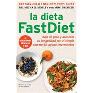 La dieta FastDiet Baje de peso y aumente su longevidad con el simple secreto del ayuno intermitente 9781476747538
