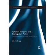 Ottoman Notables and Participatory Politics 9780367867539