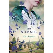 The Wild Girl A Novel 9781250047540