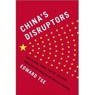 China's Disruptors: How Alibaba, Xiaomi, Tencent, and Other Companies Are Changing the Rules of Business 9781591847540