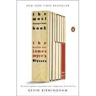 The Most Dangerous Book The Battle for James Joyce's Ulysses 9780143127543