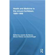 Health and Medicine in the circum-Caribbean, 1800û1968 9781138867543