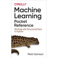 Machine Learning Pocket Reference 9781492047544