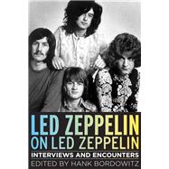 Led Zeppelin on Led Zeppelin: Interviews and Encounters 9781613747544