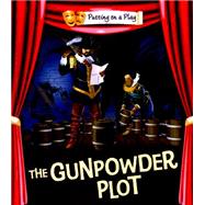 Putting on a Play: Gunpowder Plot 9780750297547