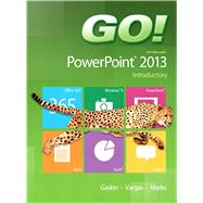 GO! with Microsoft PowerPoint 2013 Introductory 9780133417548