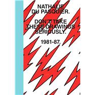 Don't Take These Drawings Seriously 1981-1987 9781576877548