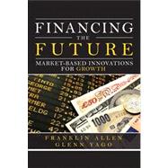 Financing the Future Market-Based Innovations for Growth (paperback) 9780133407549