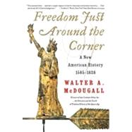 Freedom Just Around the Corner : A New American History, 1585-1828 9780060957551