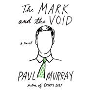 The Mark and the Void A Novel 9780865477551