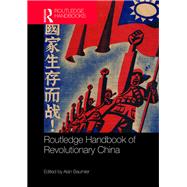Routledge Handbook of Revolutionary China 9781138647558