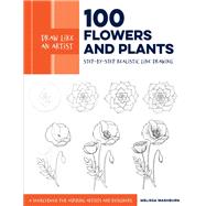 Draw Like an Artist: 100 Flowers and Plants Step-by-Step Realistic Line Drawing * A Sourcebook for Aspiring Artists and Designers 9781631597558