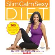 Slim Calm Sexy Diet 365 Proven Food Strategies for Mind/Body Bliss 9781609617561
