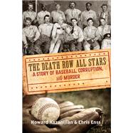 The Death Row All Stars A Story of Baseball, Corruption, and Murder 9780762787562