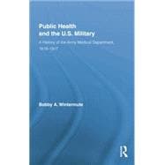 Public Health and the US Military: A History of the Army Medical Department, 1818-1917 9781138867567